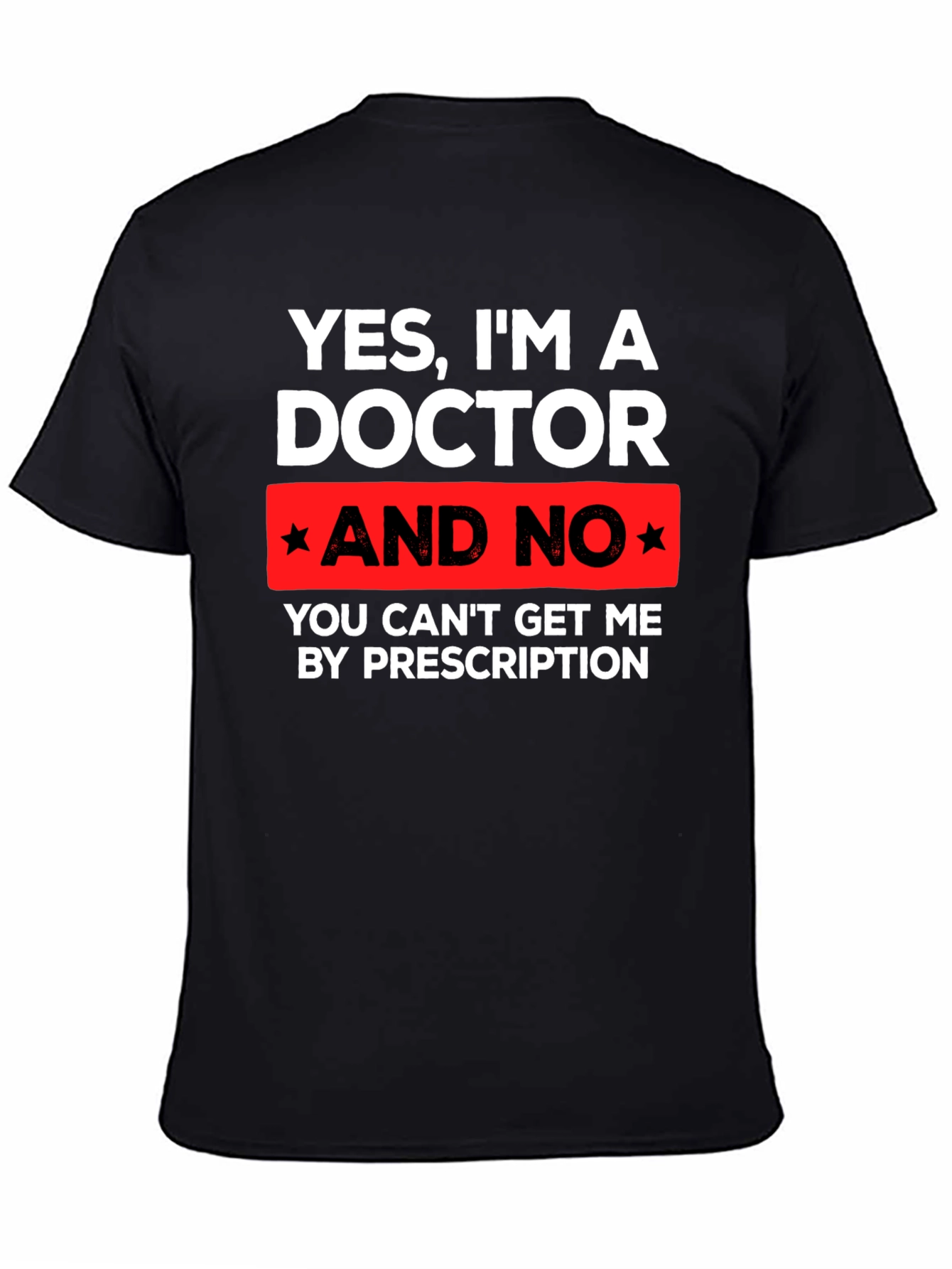 Funny Doctor T-Shirt - Prescription Humor Tee