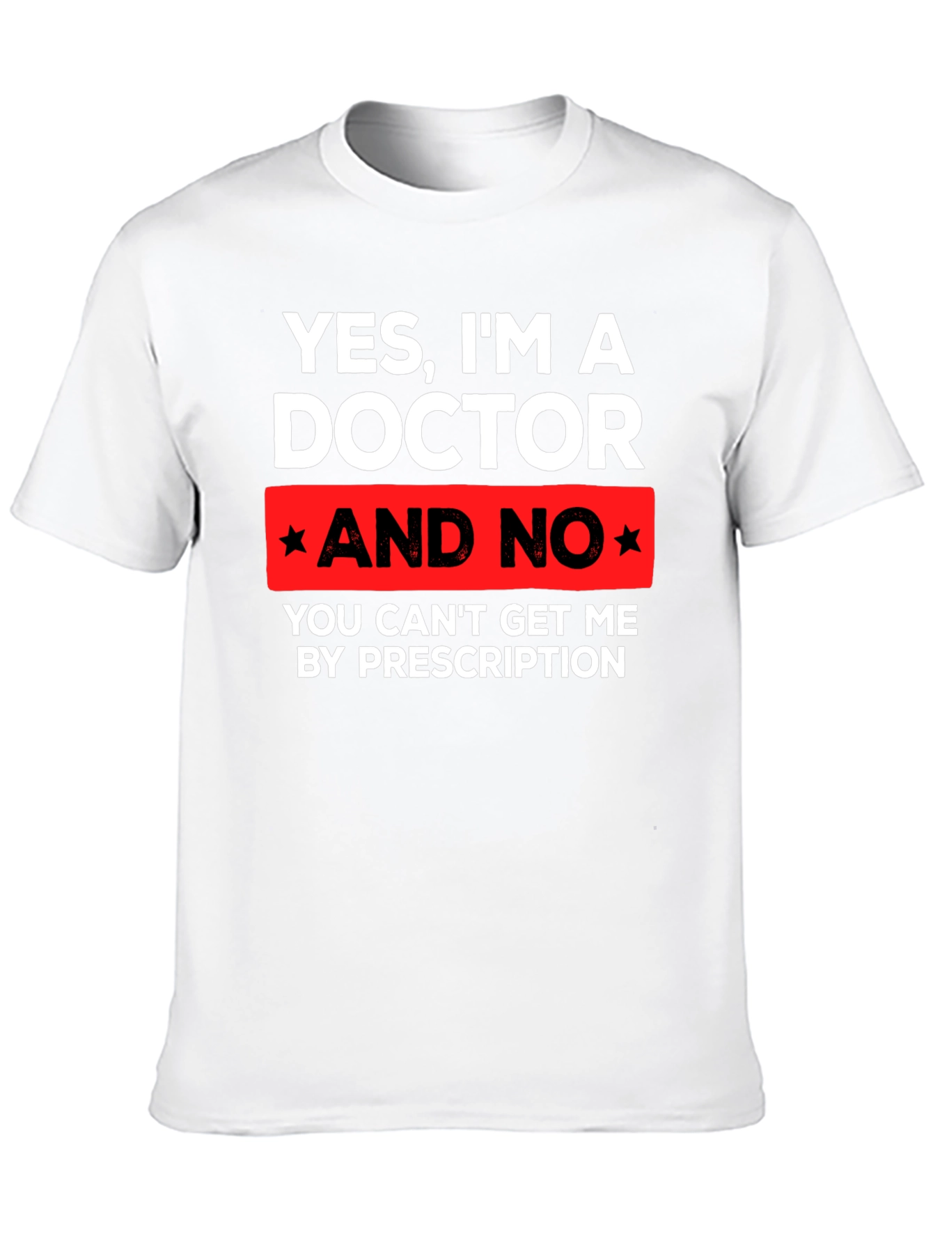 Funny Doctor T-Shirt - Prescription Humor Tee