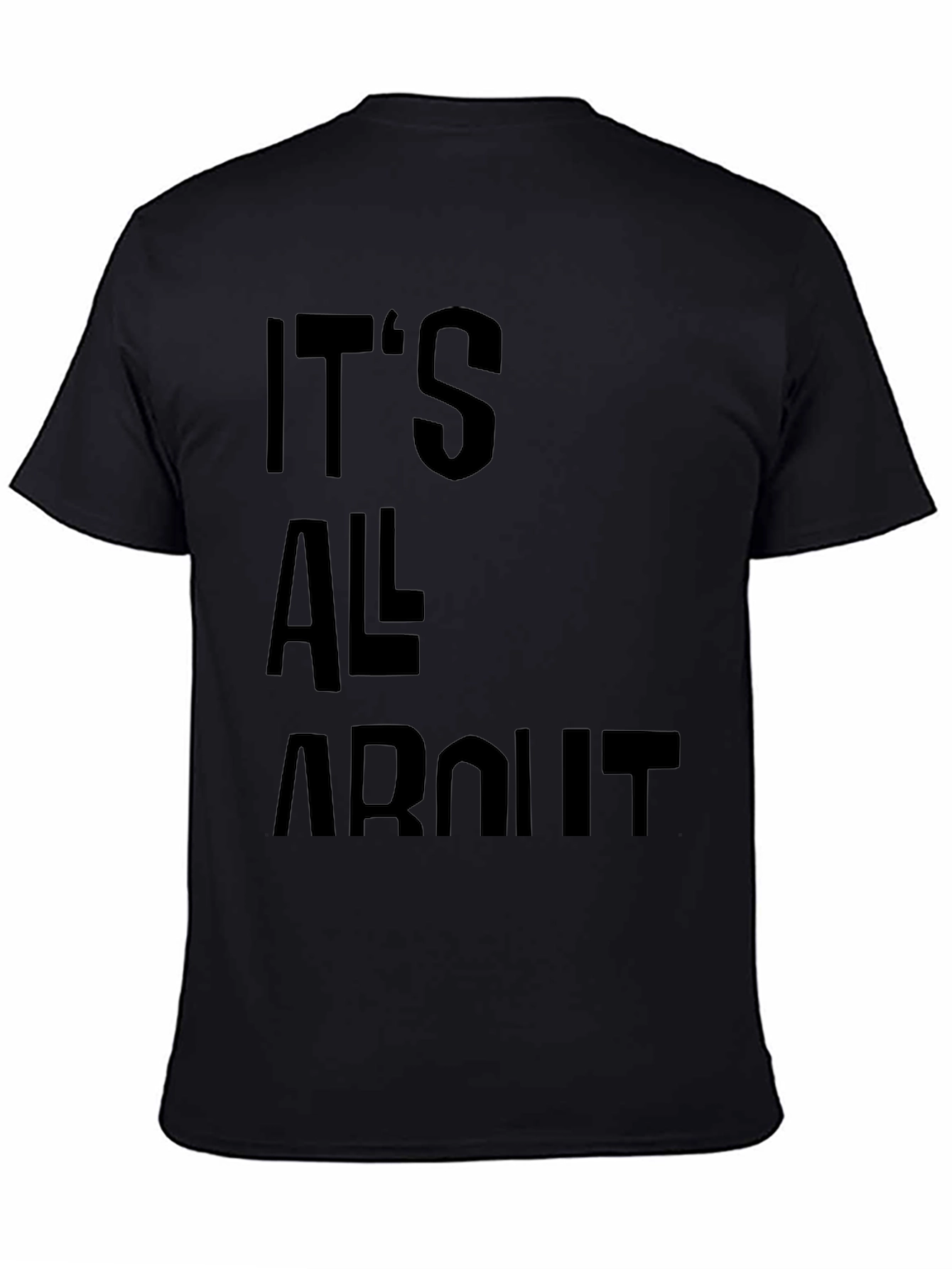 Its All About T-Shirt - Black Graphic Tee