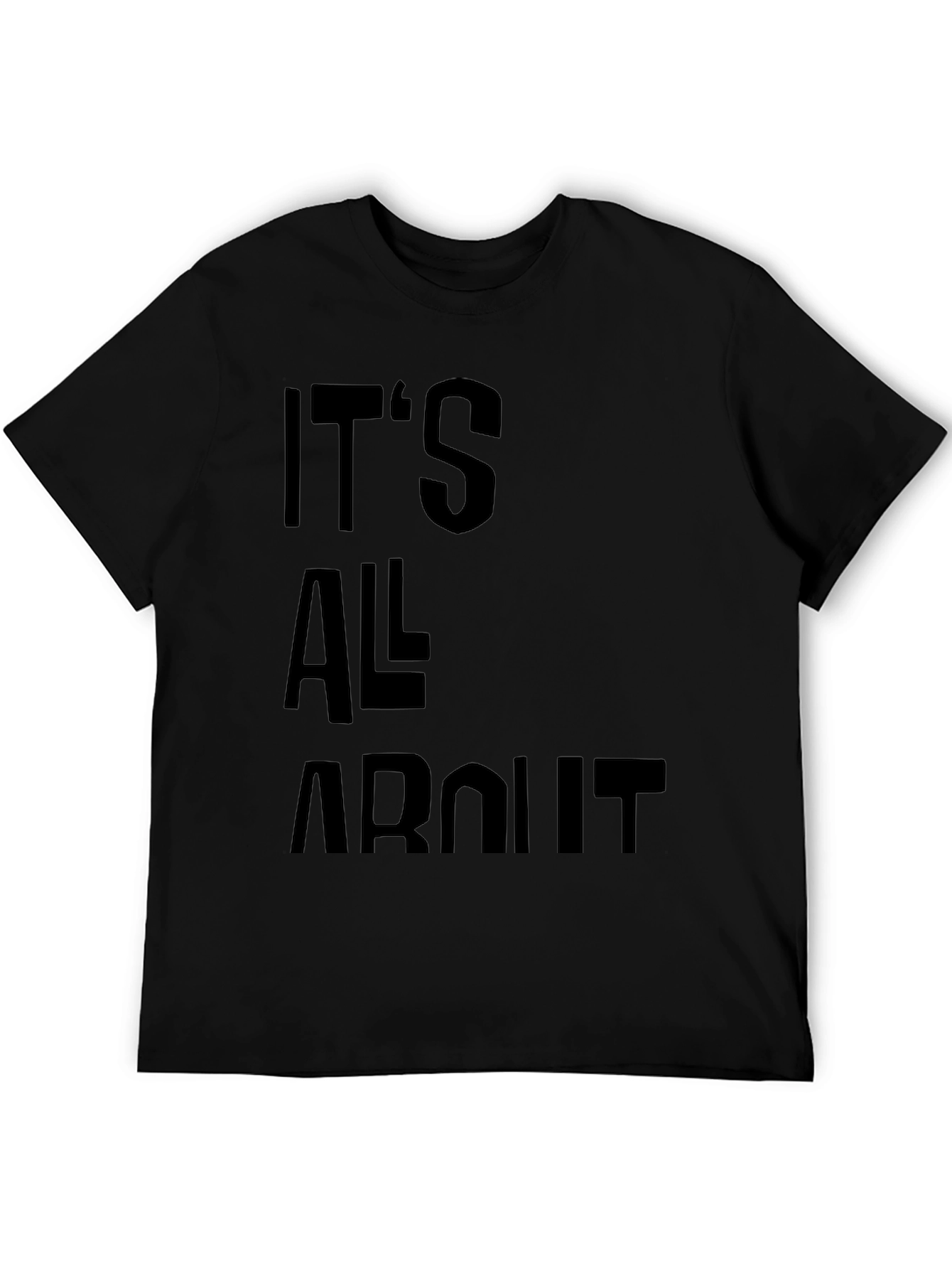 Its All About T-Shirt - Black Graphic Tee