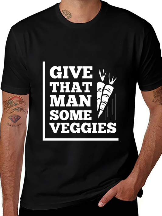Give That Man Some Veggies T-Shirt