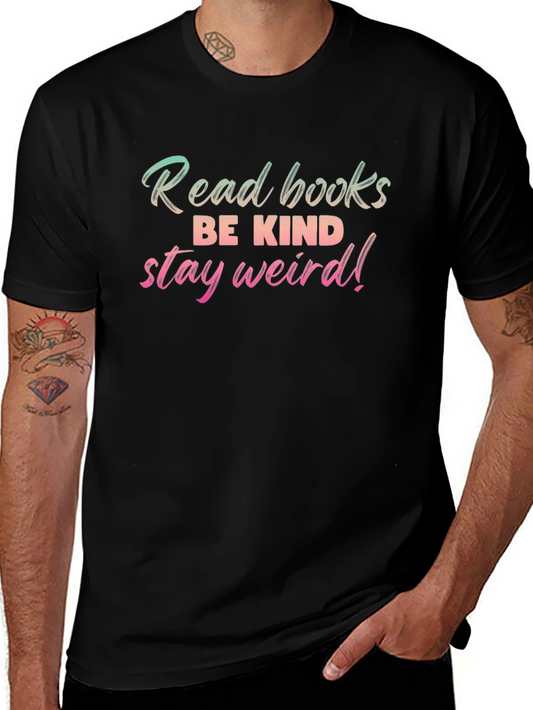 Read Books Be Kind Stay Weird! Graphic Tee