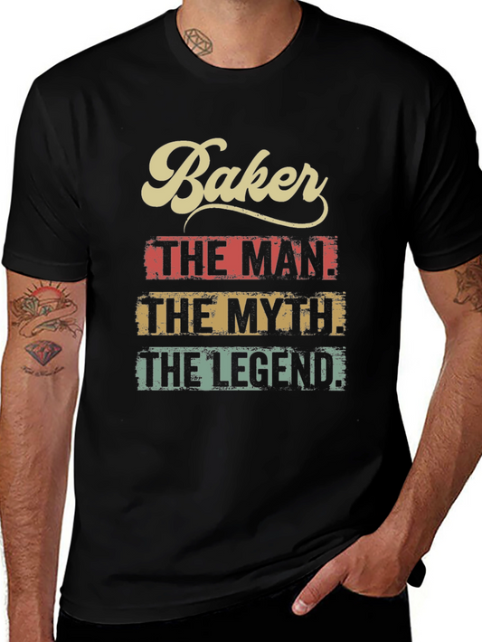 Baker The Man The Myth The Legend T-Shirt