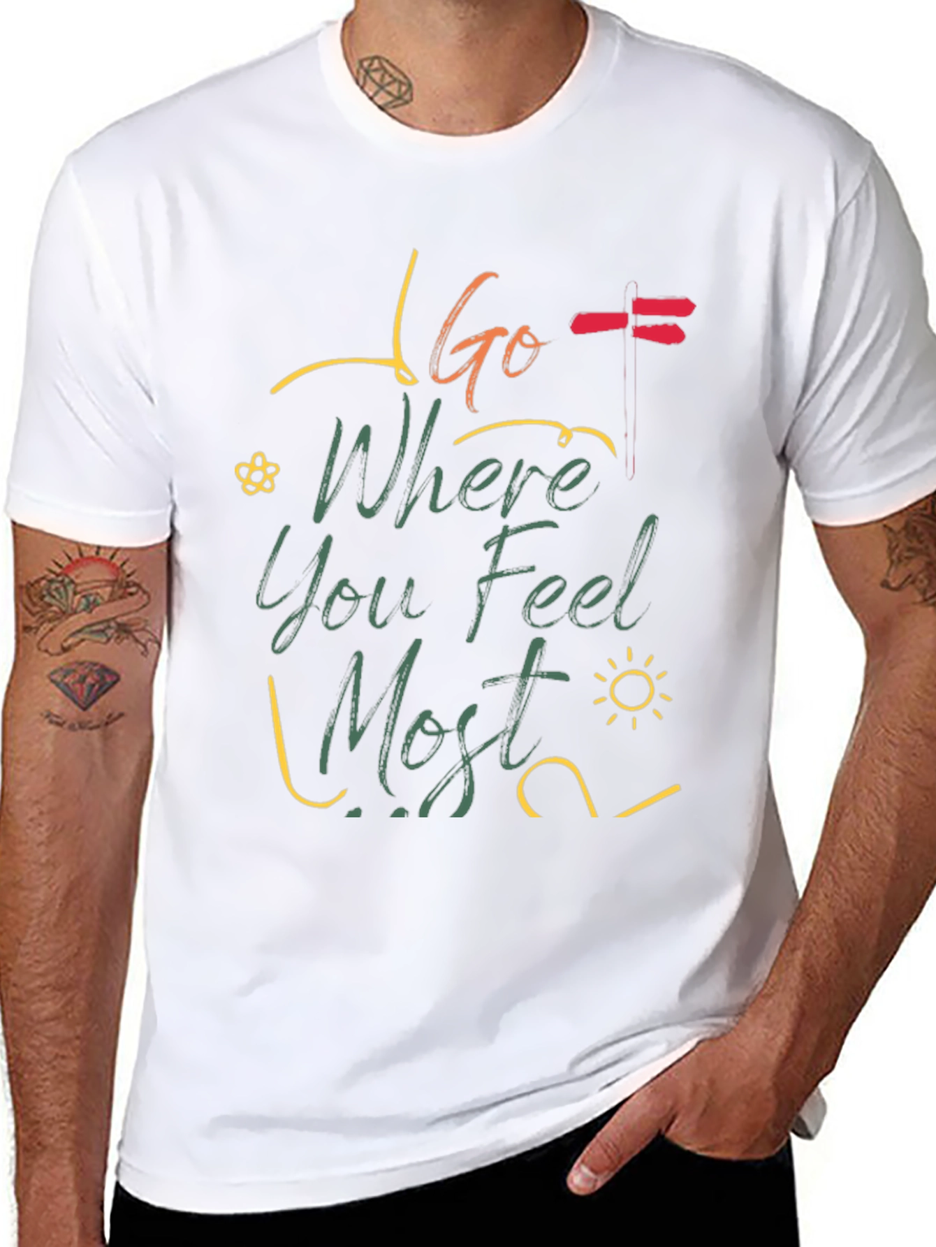 Go Where You Feel Most T-Shirt
