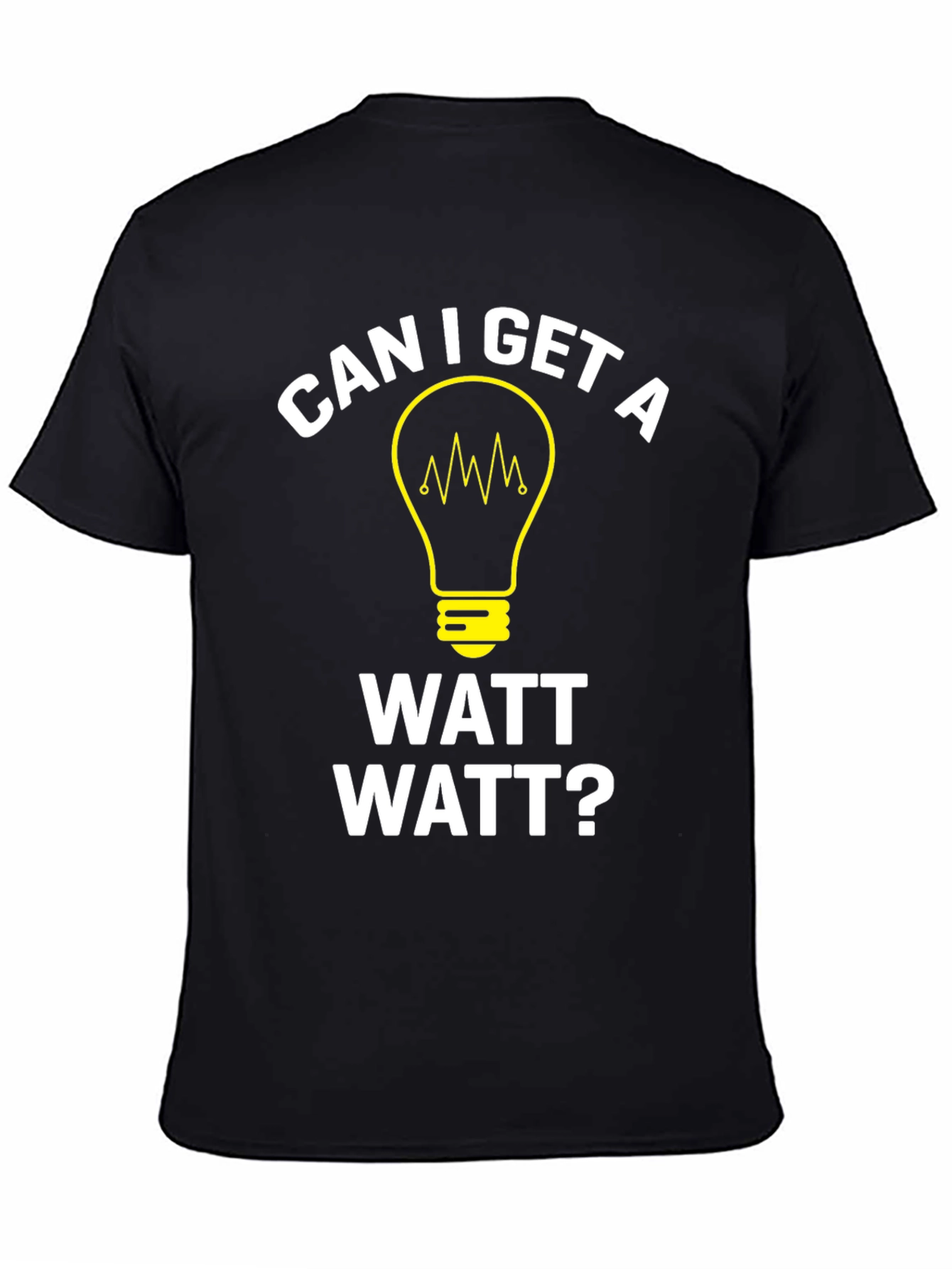Can I Get A Watt Watt? Graphic T-Shirt