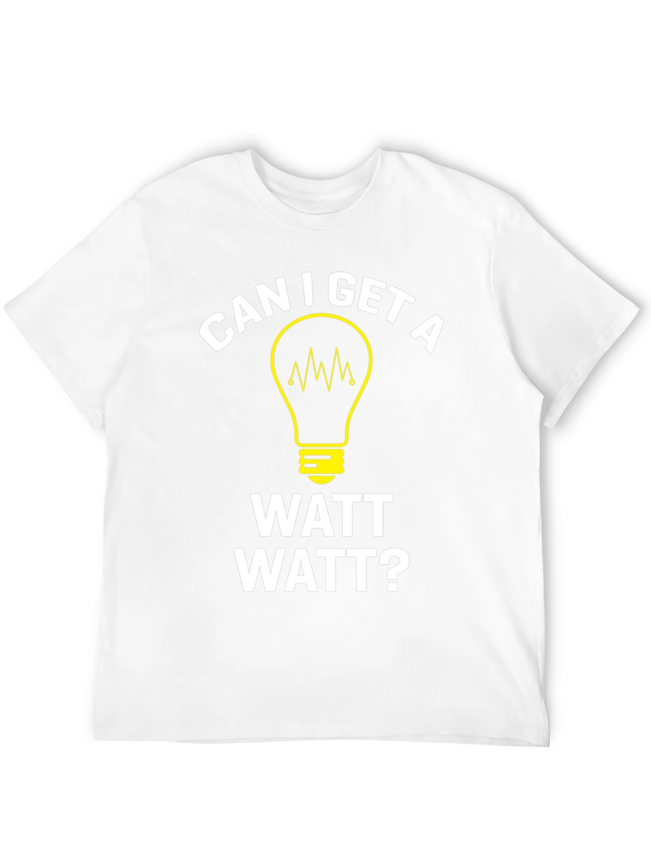 Can I Get A Watt Watt? Graphic T-Shirt