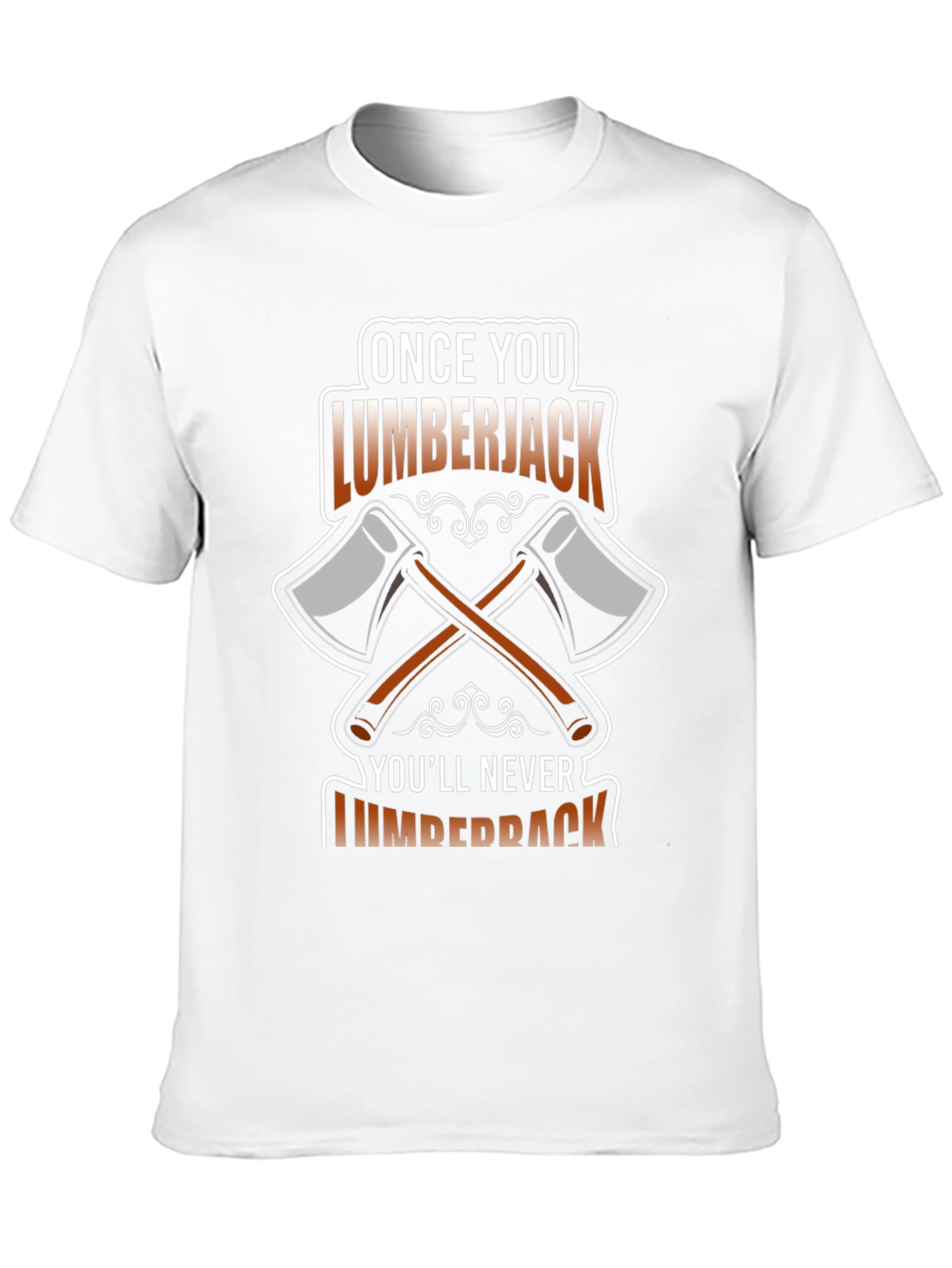 Lumberjack Axe T-Shirt - Once You Go Lumberjack!