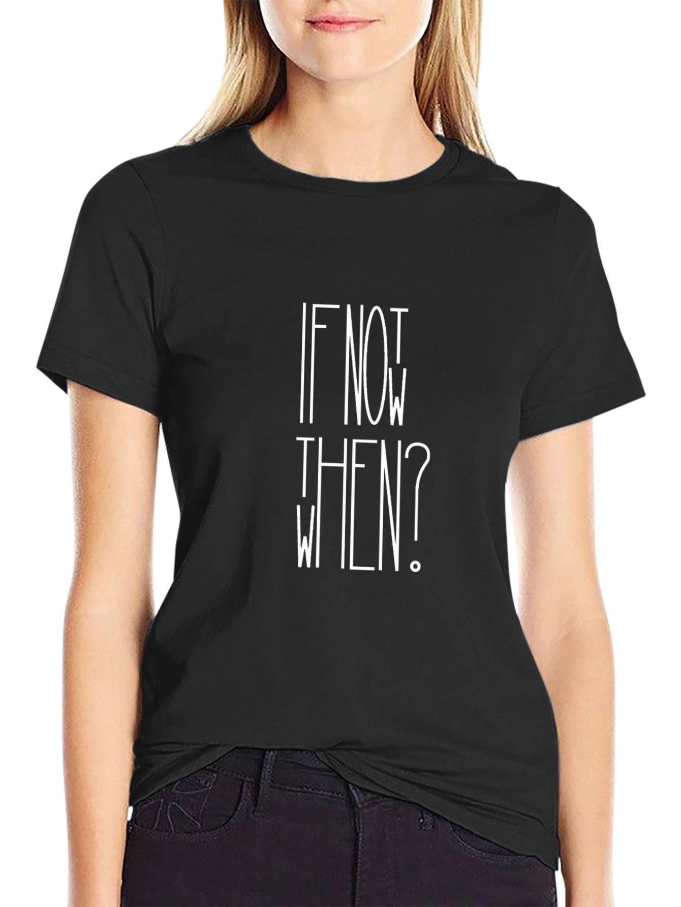 If Not Now When? Graphic Tee - Black