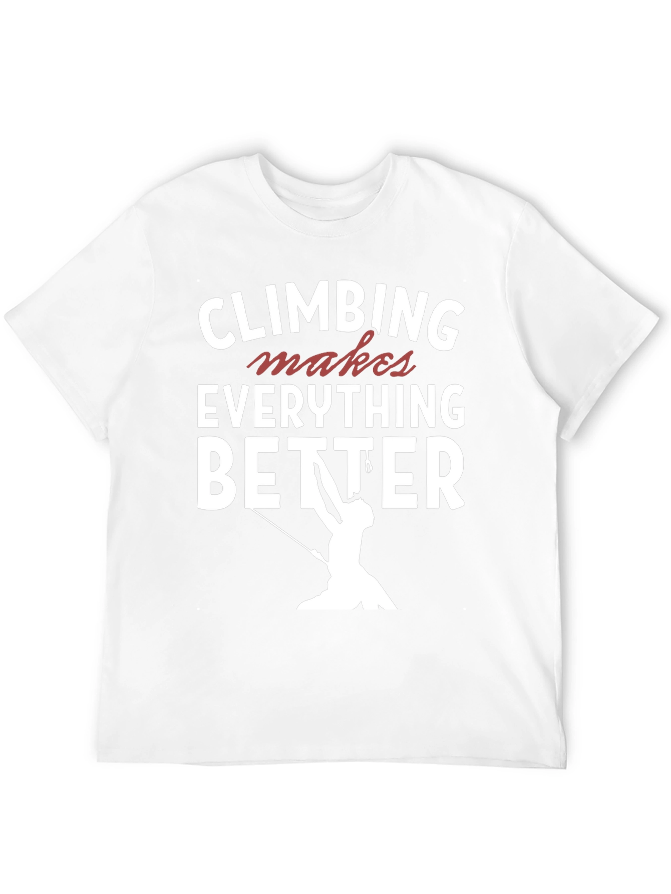 Climbing Makes Everything Better T-Shirt