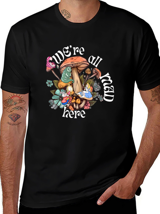 Were All Mad Here T-Shirt