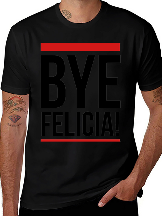 Bye Felicia Graphic Tee - Funny Slogan T-Shirt