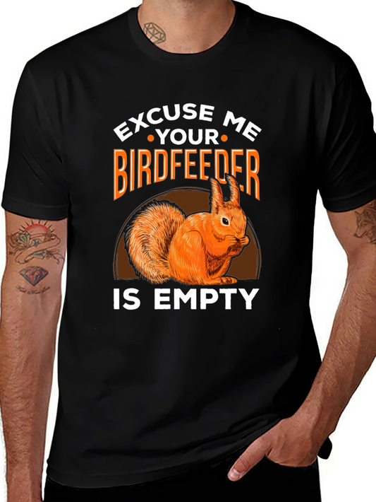 Excuse Me Your Bird Feeder is Empty Squirrel Humor T-Shirt