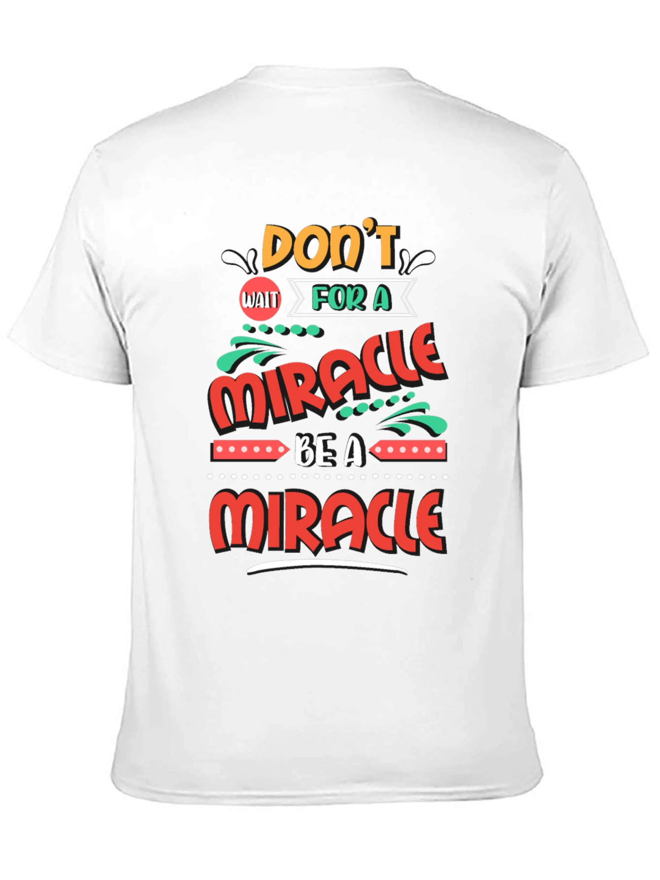 Be A Miracle Graphic T-Shirt
