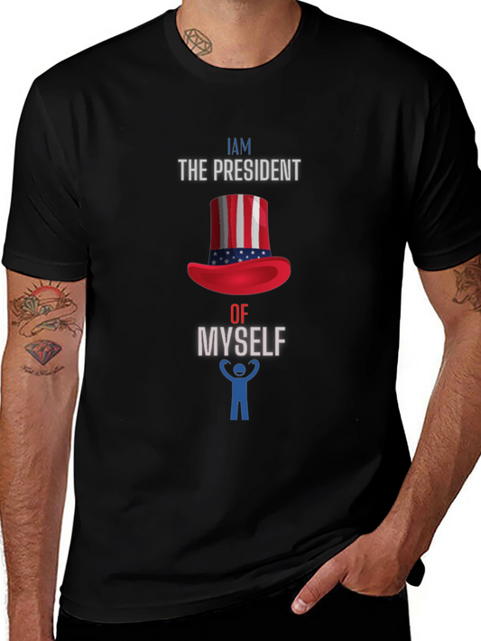 I Am The President Of Myself T-Shirt