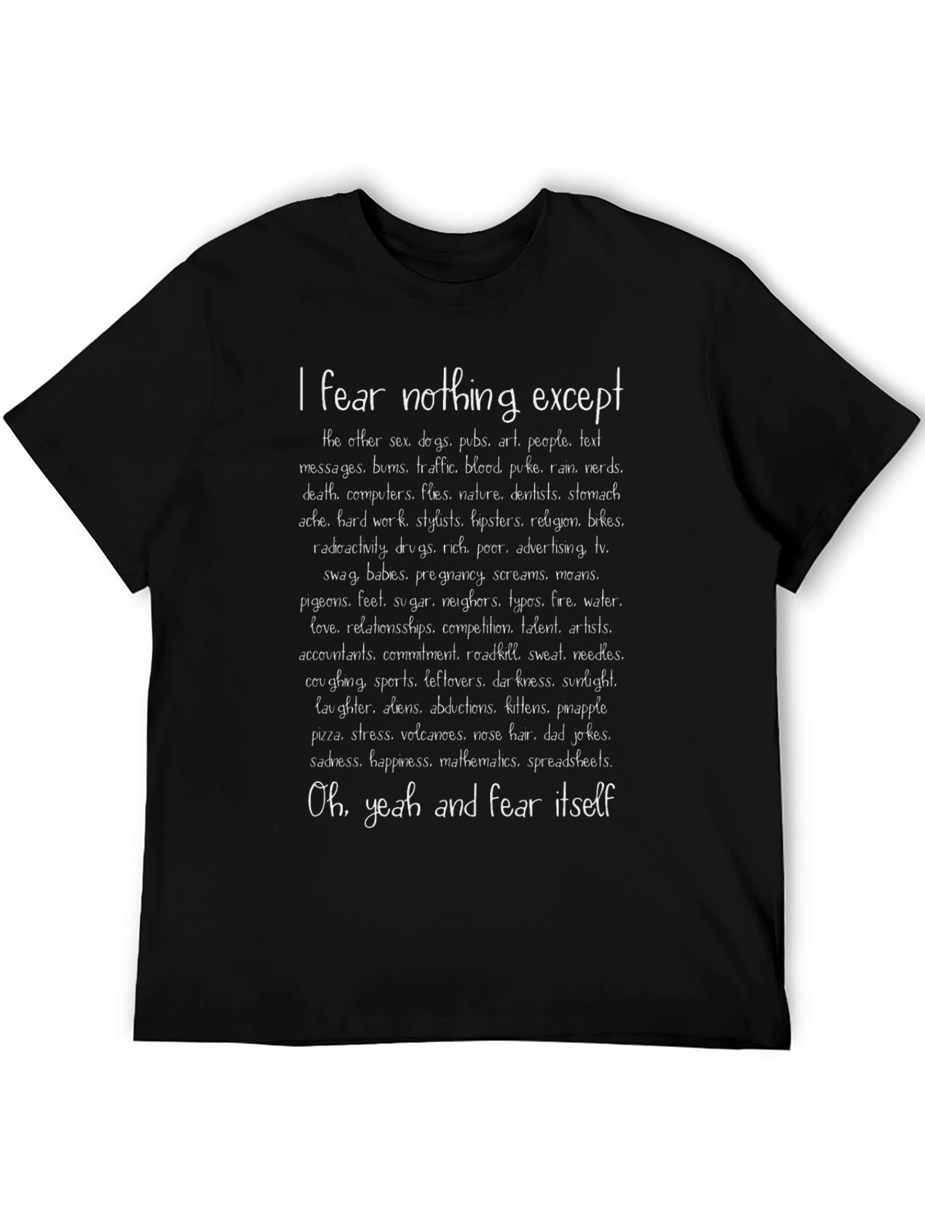 I Fear Nothing Except T-Shirt - Funny Statement Tee