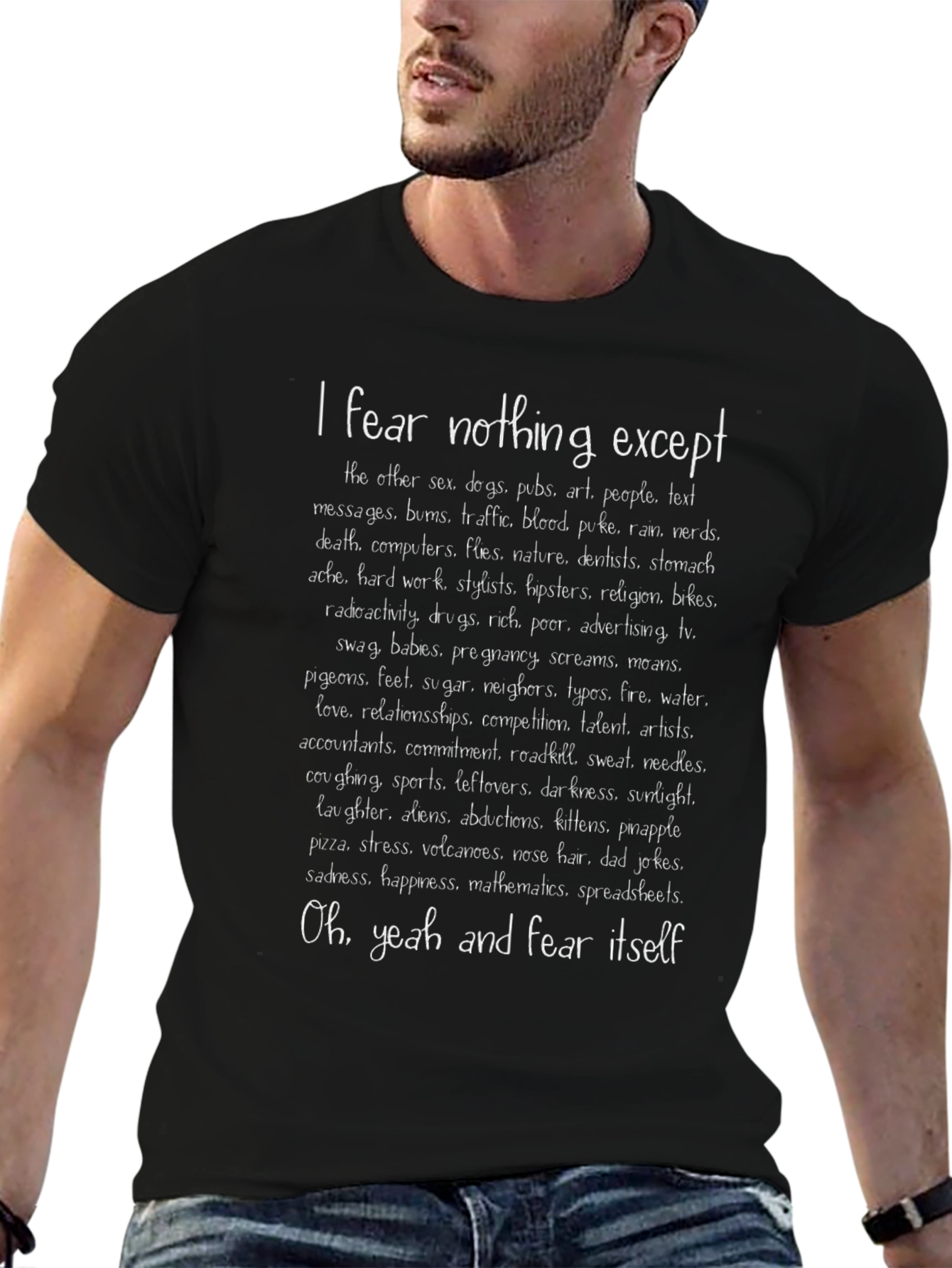 I Fear Nothing Except T-Shirt - Funny Statement Tee