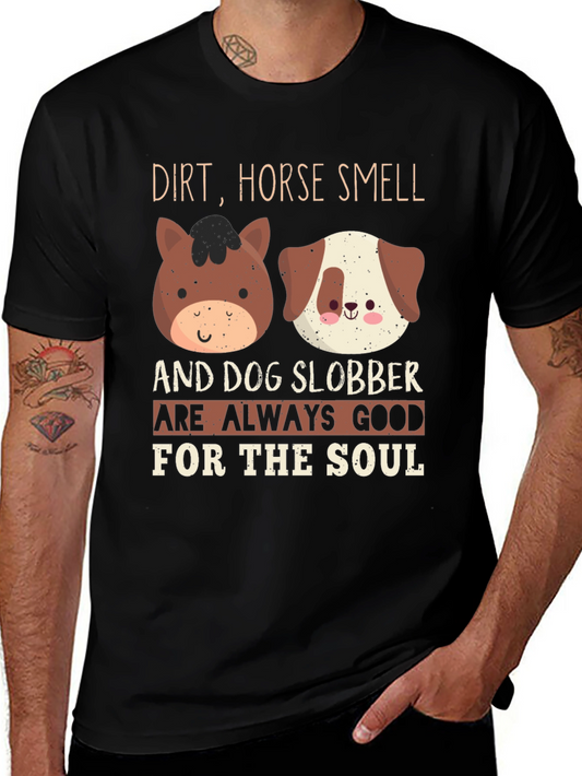 Dirt Horse Smell & Dog Slobber T-Shirt - Soulful Comfort