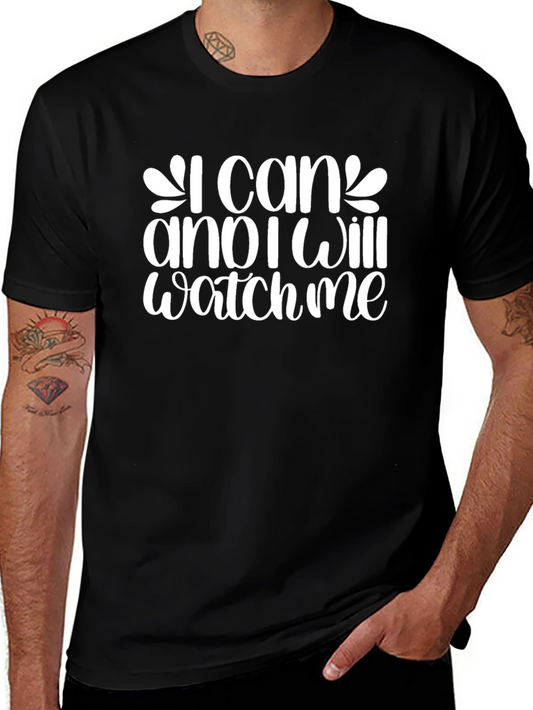 Motivational T-Shirt - I Can and I Will Watch Me