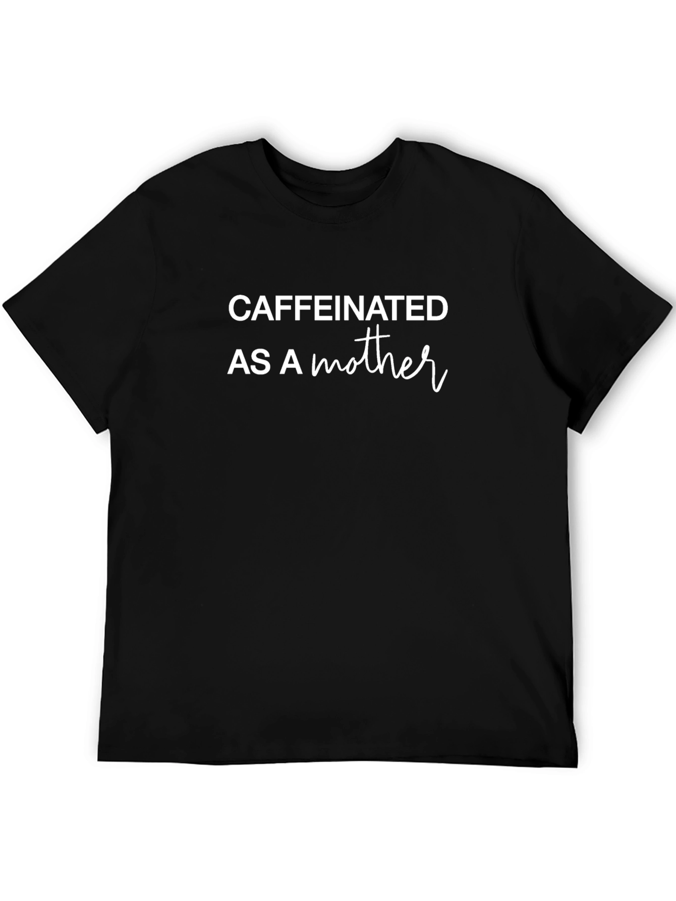 Caffeinated Mom T-Shirt - Funny Mothers Day Gift