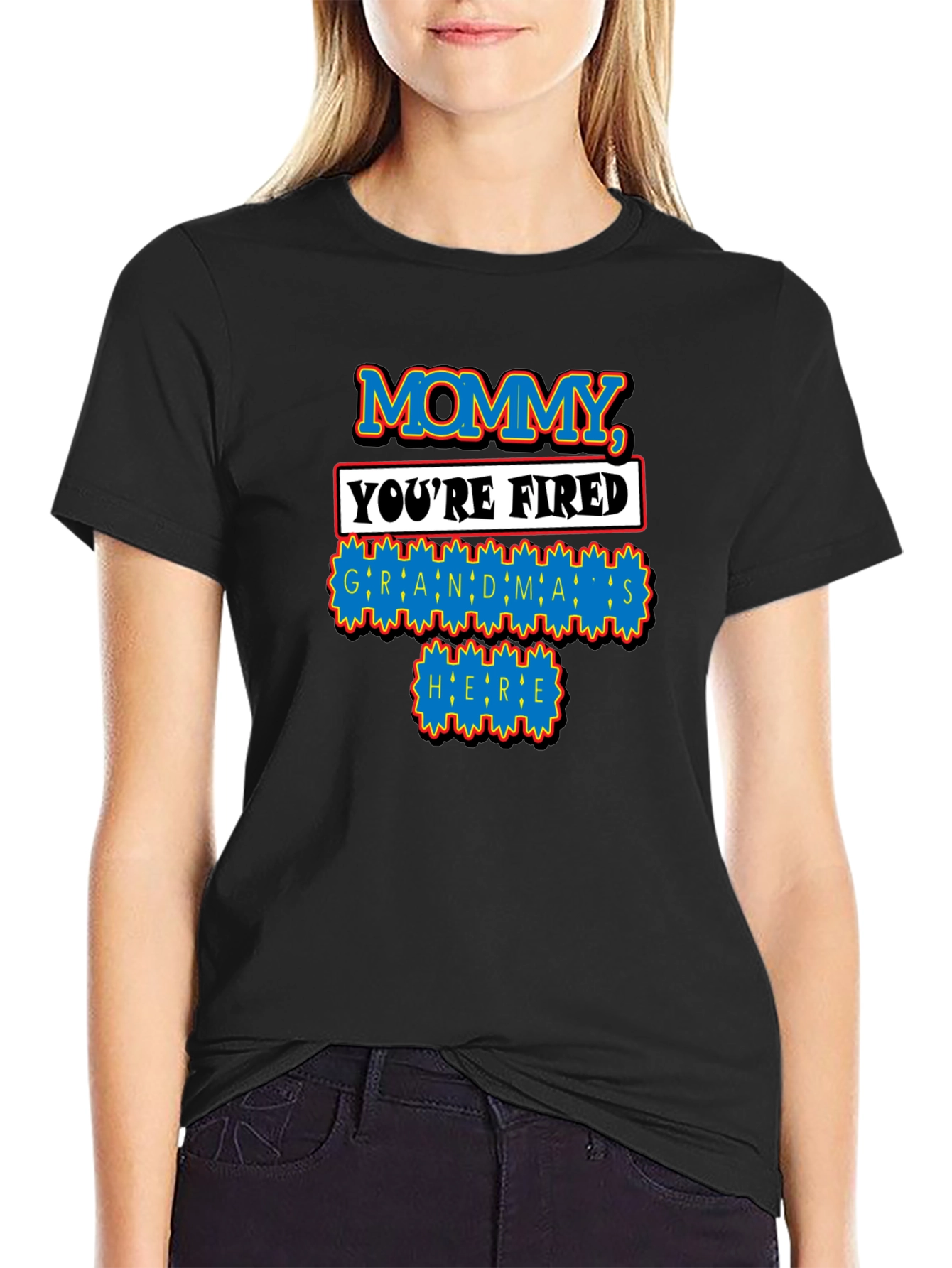 Mommy Youre Fired Grandmas Here T-Shirt