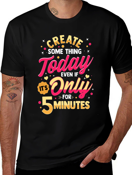 Create Something Today Graphic T-Shirt
