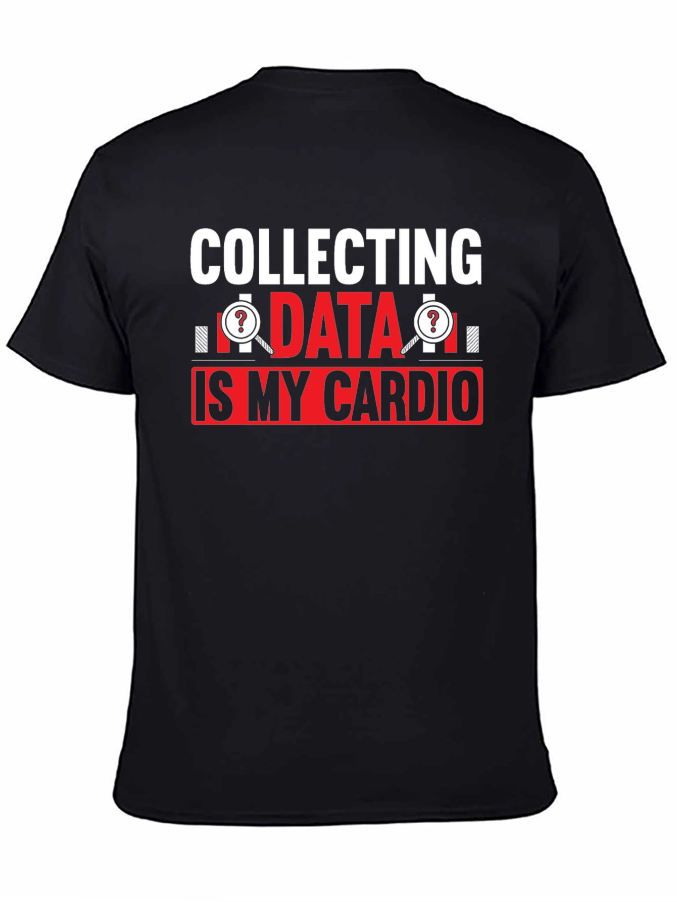 Collecting Data is My Cardio T-Shirt
