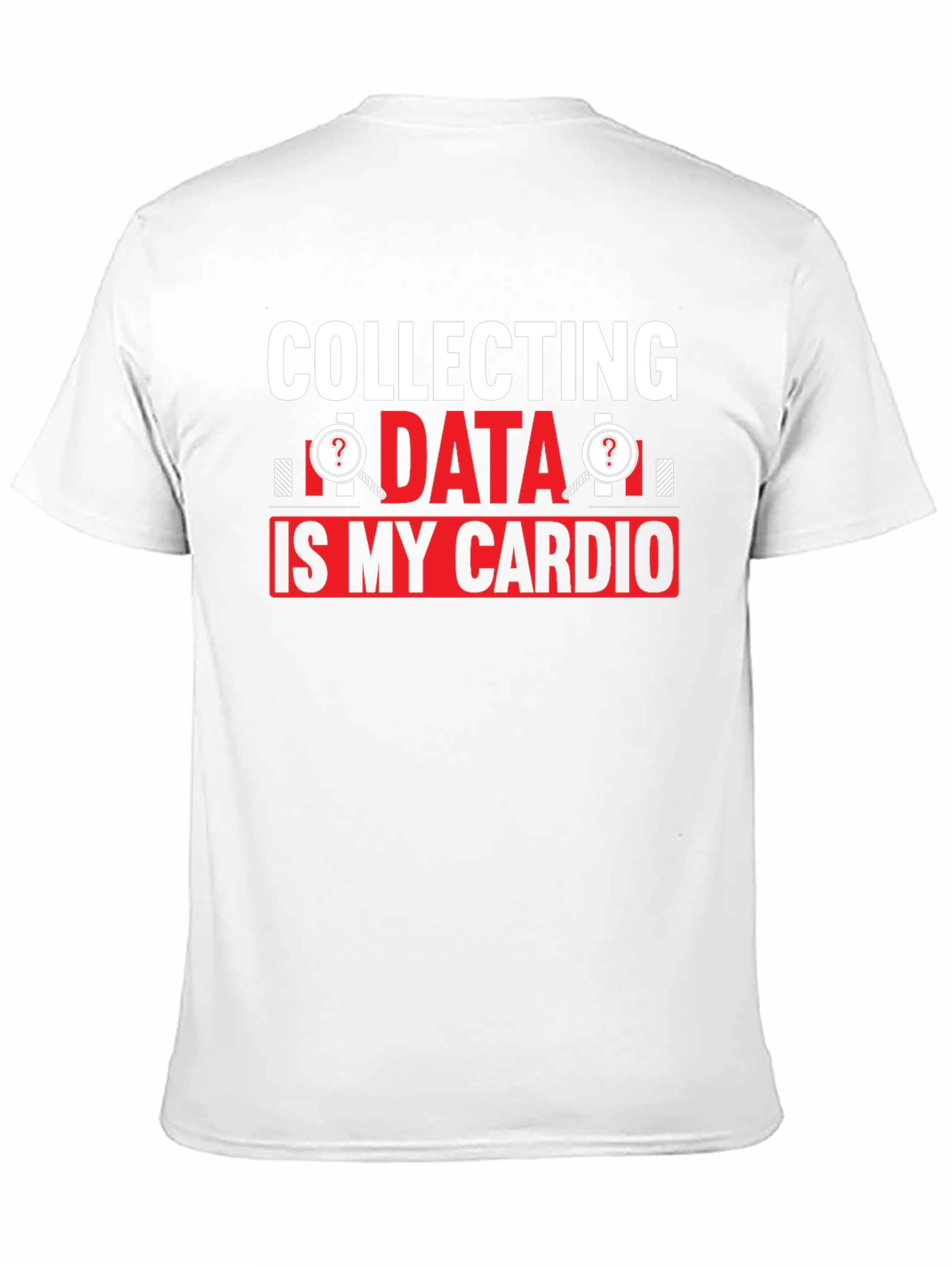 Collecting Data is My Cardio T-Shirt