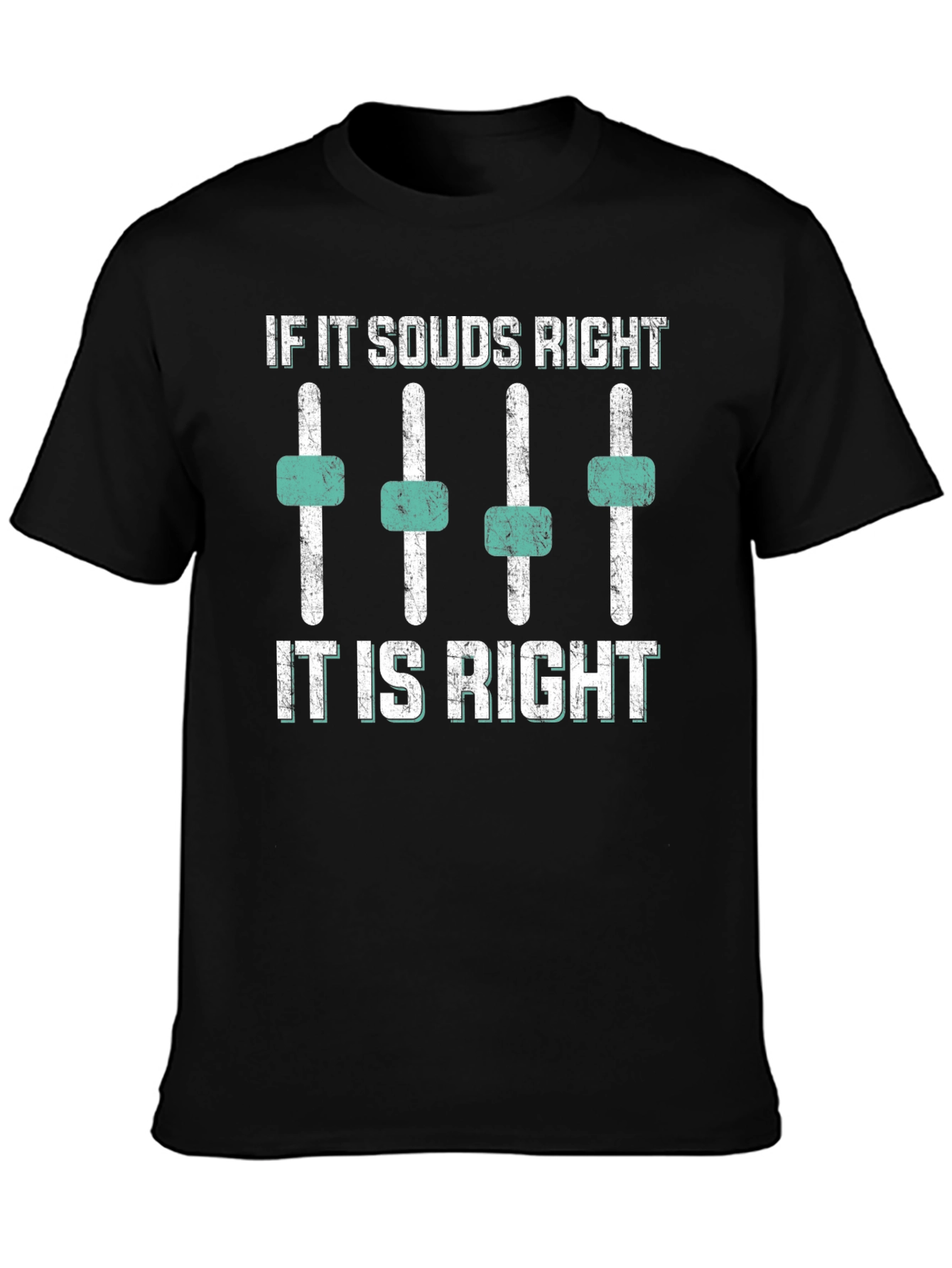 If It Sounds Right T-Shirt