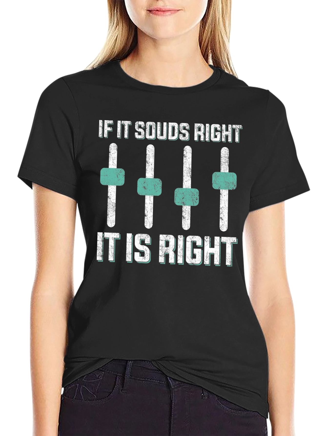 If It Sounds Right T-Shirt