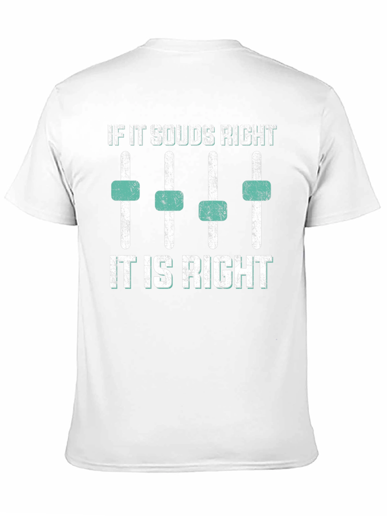 If It Sounds Right T-Shirt