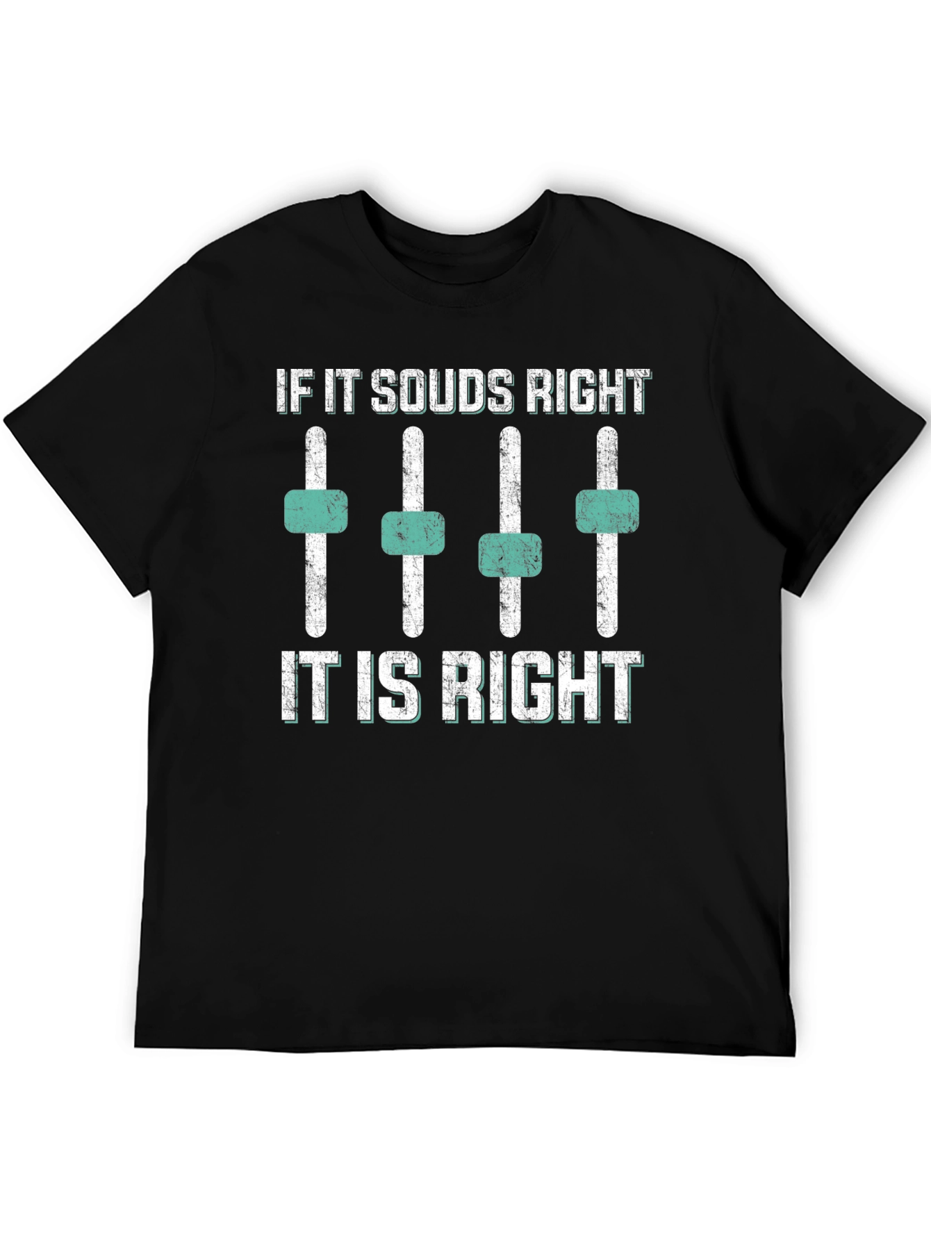 If It Sounds Right T-Shirt