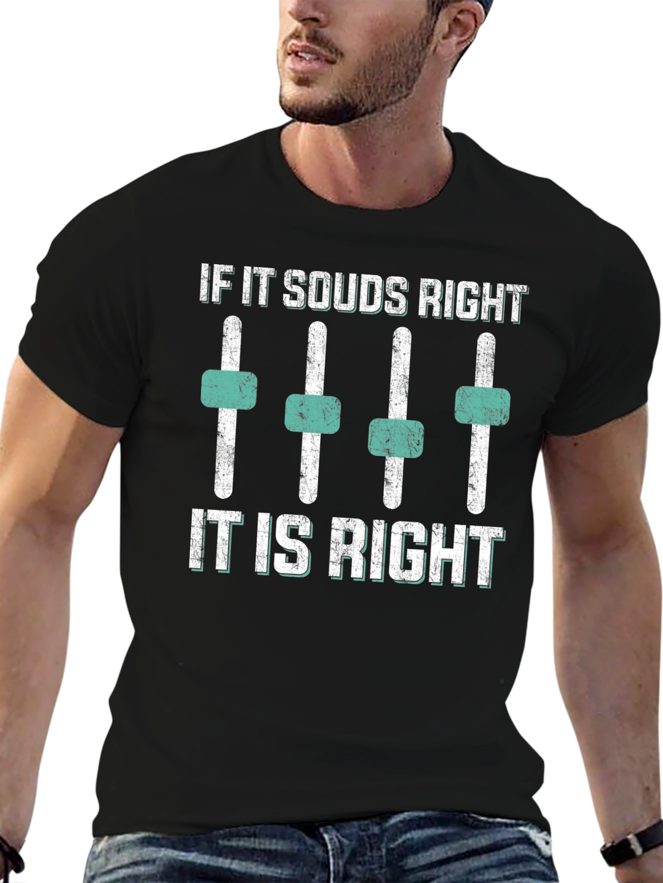 If It Sounds Right T-Shirt