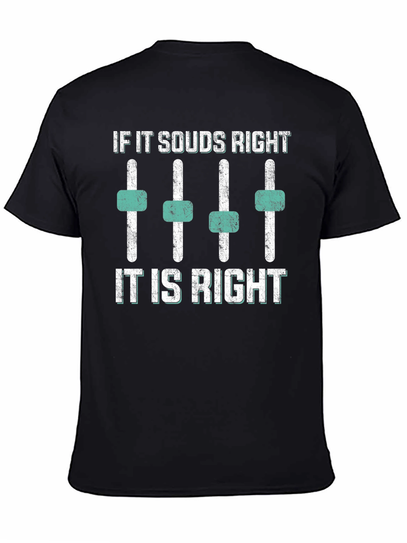 If It Sounds Right T-Shirt