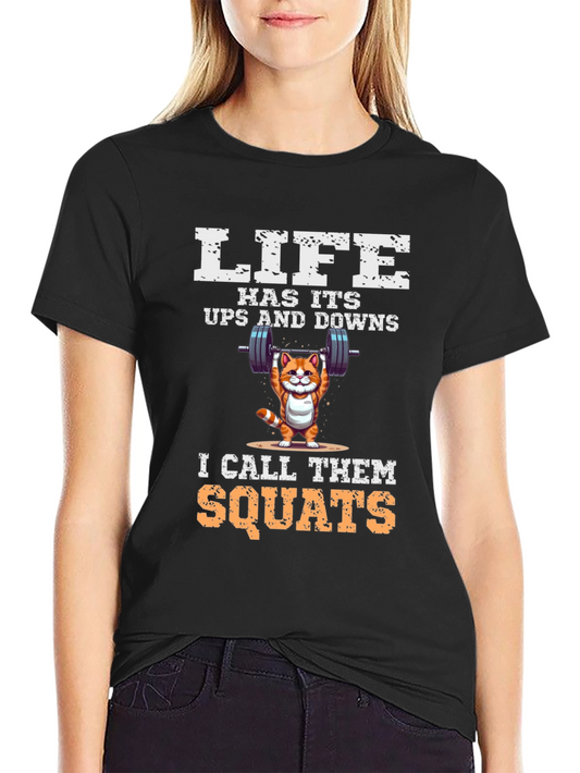 Life is Squats T-Shirt - Funny Workout Cat Design