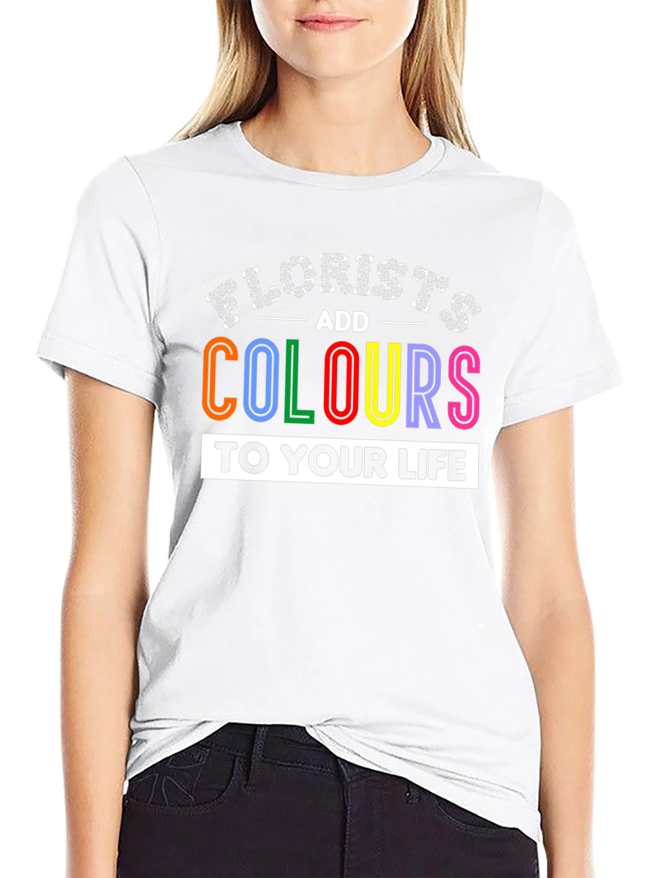 Florists Add Colours to Your Life T-Shirt