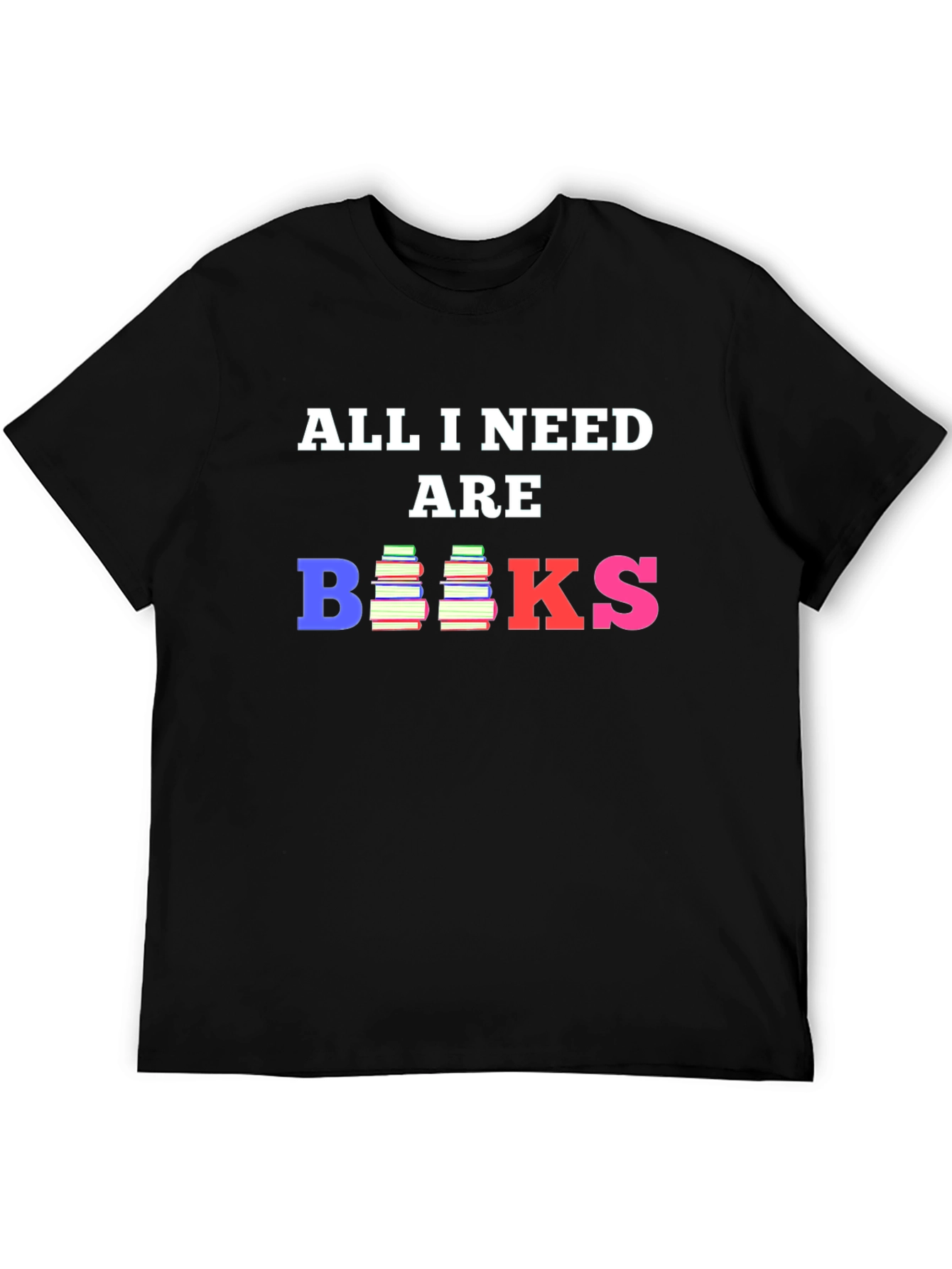 All I Need Are Books T-Shirt Book Lover Tee