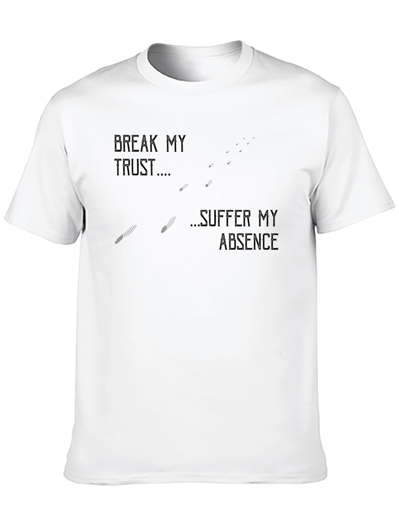 Break My Trust Suffer My Absence Black Graphic Tee