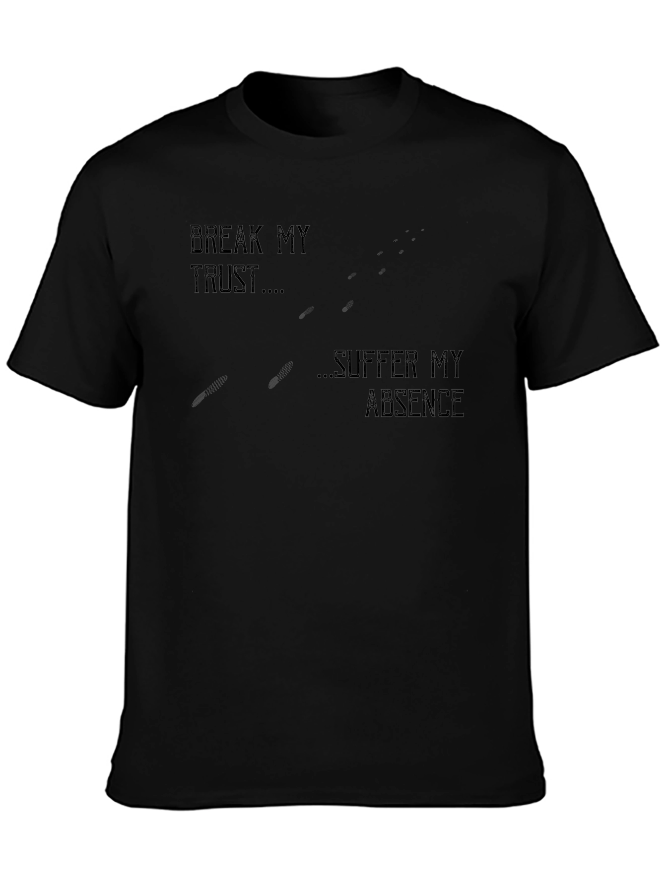 Break My Trust Suffer My Absence Black Graphic Tee