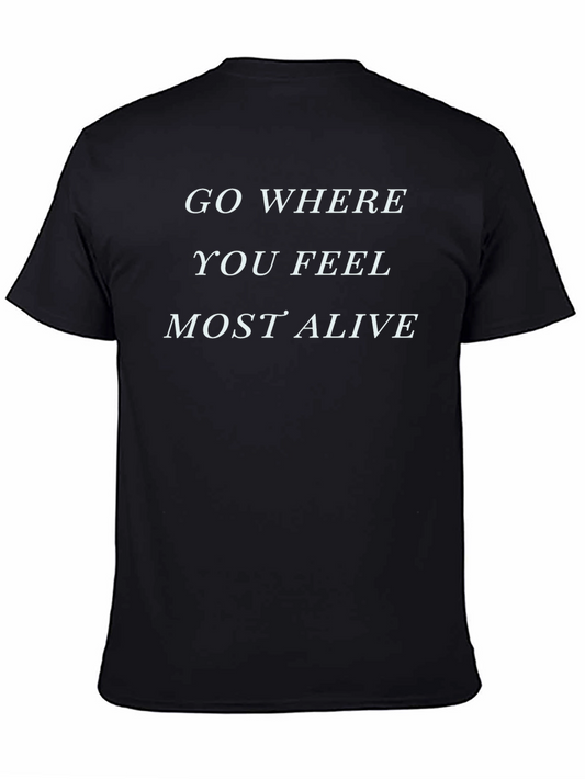Inspirational Graphic Tee - Go Where You Feel Most Alive