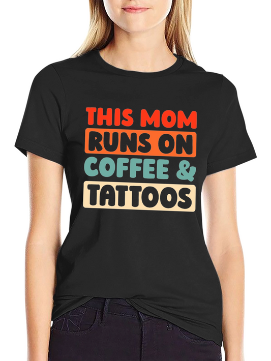 Funny Mom Runs on Coffee & Tattoos Graphic T-Shirt