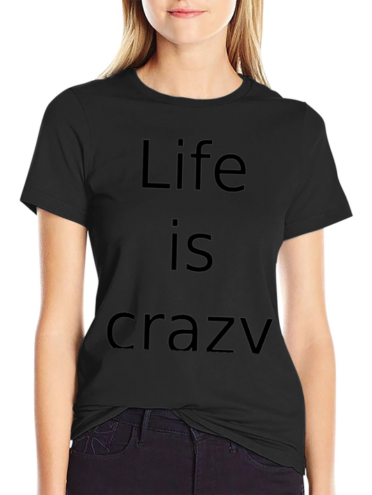 Life Is Crazy Black Graphic T-Shirt