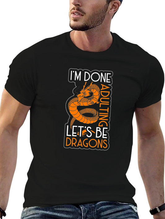 Im Done Adulting Lets Be Dragons T-Shirt