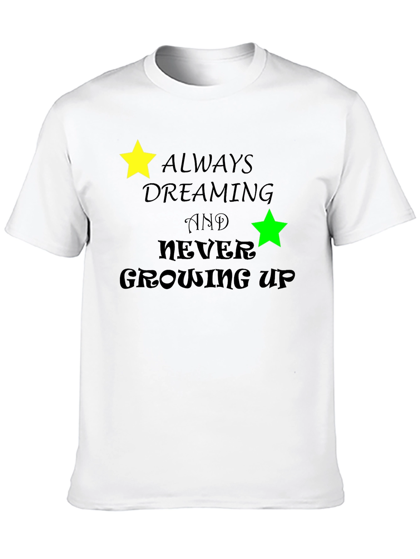 Dreamers T-Shirt: Always Dreaming Never Growing Up