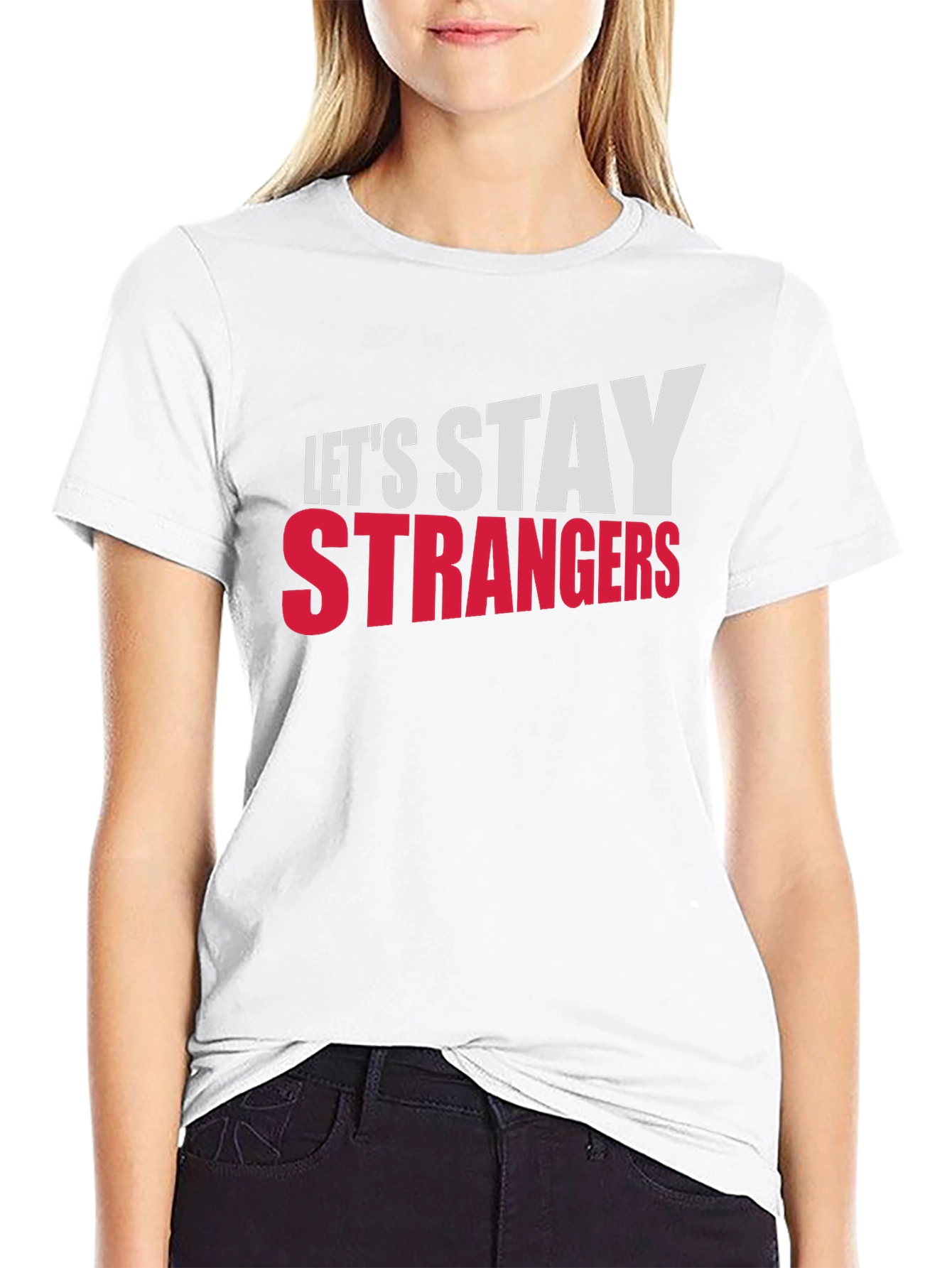 Lets Stay Strangers Graphic Tee