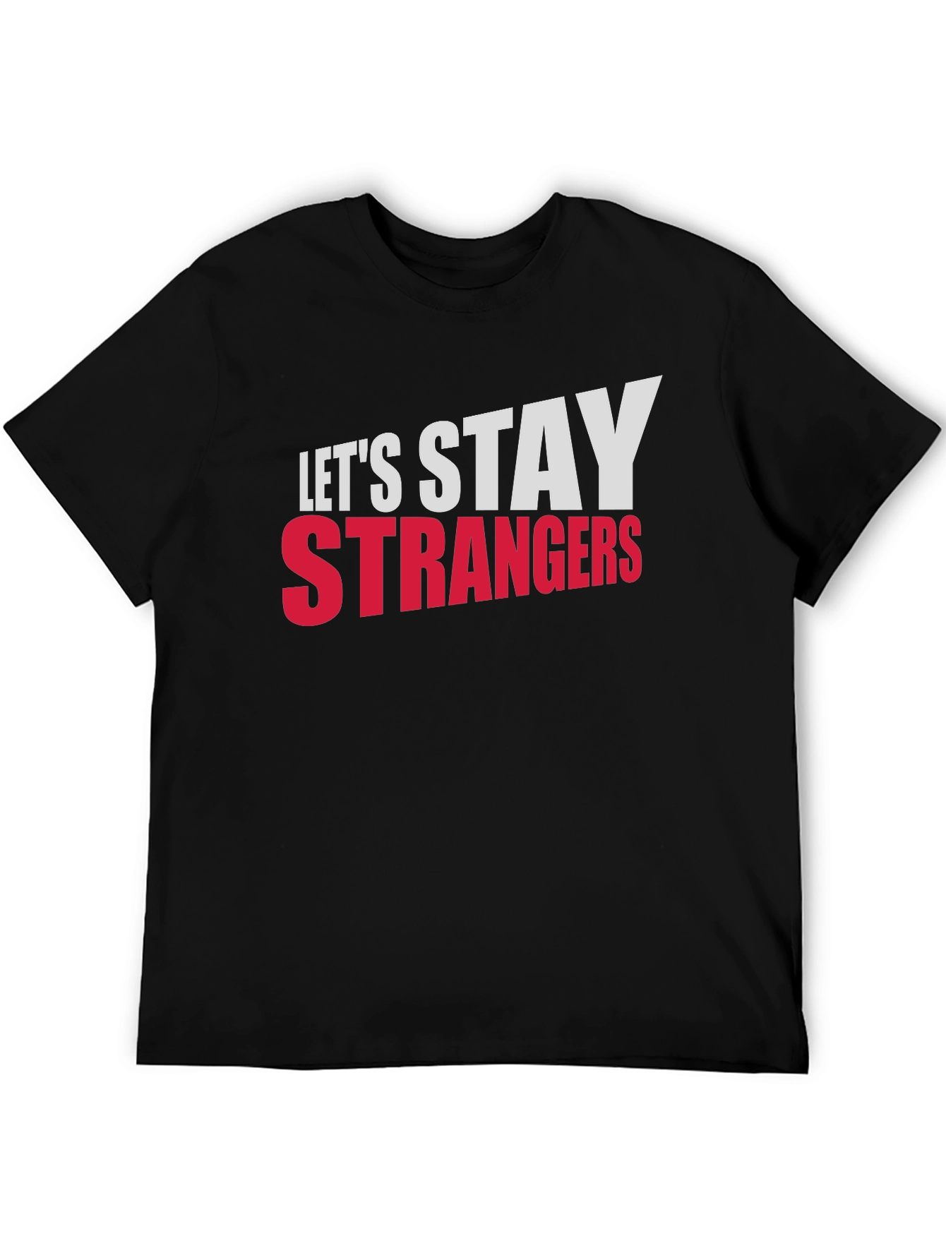 Lets Stay Strangers Graphic Tee