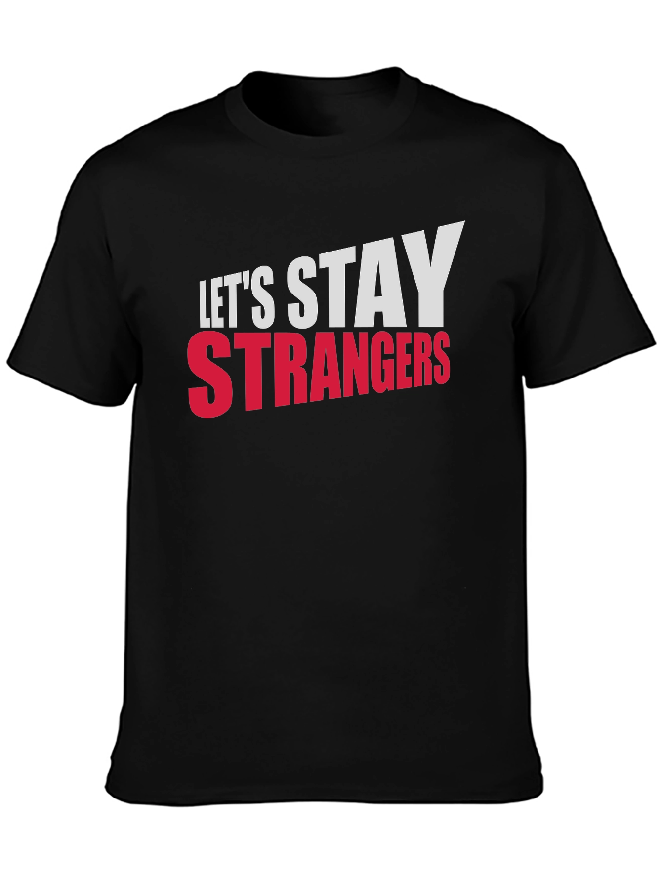 Lets Stay Strangers Graphic Tee