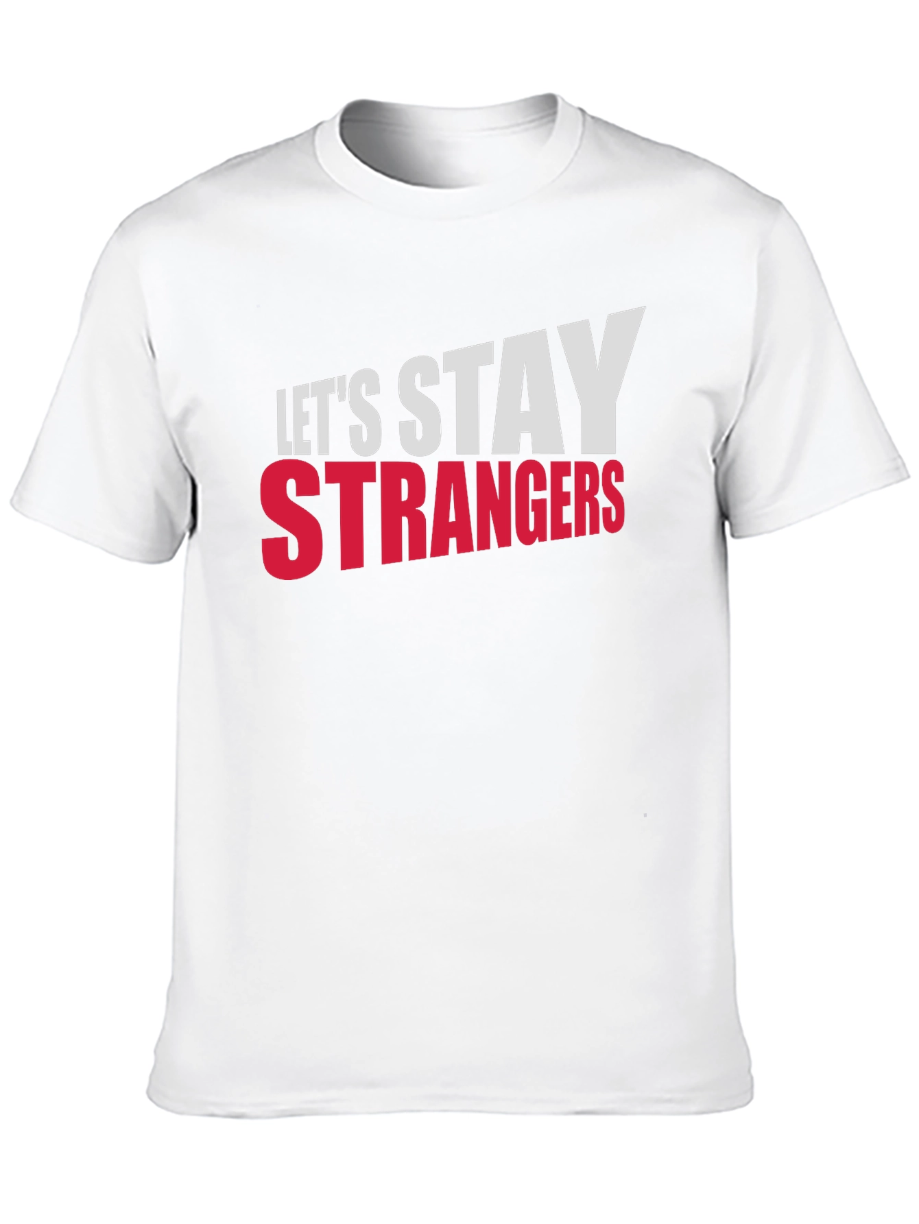 Lets Stay Strangers Graphic Tee