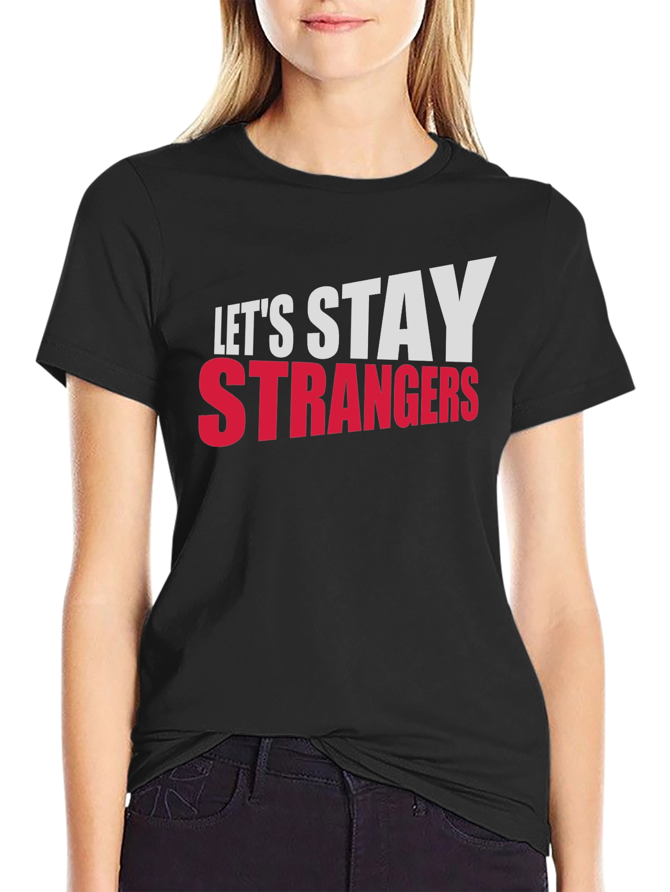 Lets Stay Strangers Graphic Tee