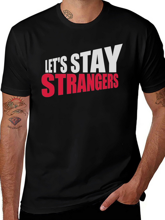 Lets Stay Strangers Graphic Tee