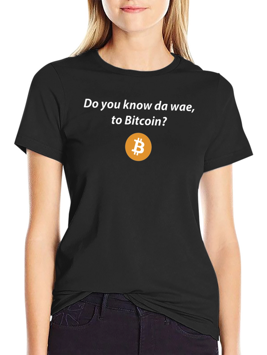Do You Know Da Wae to Bitcoin T-Shirt